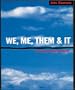 We, Me, Them & It