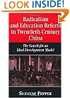 Radicalism and Education Reform in 20th-Century China: The Search for an Ideal Development Model