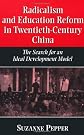Radicalism and Education Reform in 20th-Century China: The Search for an Ideal Development Model