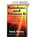Sunshine and Vitamin D: A Comprehensive Guide to the Benefits of the "Sunshine Vitamin"