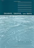 Sharks, Skates, and Rays: The Biology of Elasmobranch Fishes Sharks, Skates, and Rays: The Biology of Elasmobranch Fishes