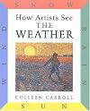 How Artists See the Weather : Sun, Wind, Snow, Rain