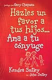 Por el bien de tus hijos...Ama a tu conyuge: Do Your Kids a Favor... Love Your Spouse (Spanish Edition)