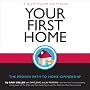 Your First Home: The Proven Path to Home Ownership