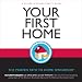 Your First Home: The Proven Path to Home Ownership