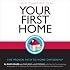 Your First Home: The Proven Path to Home Ownership