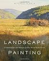 Landscape Painting: Essential Concepts and Techniques for Plein Air and Studio Practice