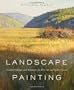 Landscape Painting: Essential Concepts and Techniques for Plein Air and Studio Practice