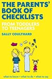 The Parents' Book of Checklists: From Toddlers to Teenagers, What to Expect, What to Know, What to Do