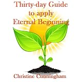 Thirty-day Guide to Apply Eternal Beginningdi Christine Cunningham