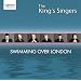 Swimming Over London - The Kings Singers