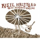 Click here to buy Oh! Mighty Engine by Neil Halstead .