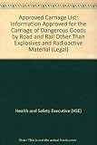 Approved carriage list : information approved for the carriage of dangerous goods by road and rail other than explosives and radioactive material
