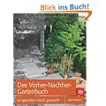 Das Vorher-Nachher-Gartenbuch: Umgestalten leicht gemacht