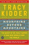 Mountains Beyond Mountains : The Quest of Dr. Paul Farmer, a Man Who Would Cure the World