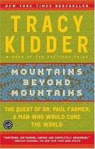 Mountains Beyond Mountains: The Quest of Dr. Paul Farmer, a Man Who Would Cure the World