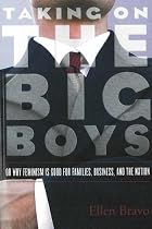 Taking On the Big Boys: Or Why Feminism Is Good for Families, Business, and the Nation