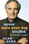 Never Have Your Dog Stuffed: And Other Things I've Learned