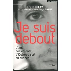 Je suis debout : L'a�n� des enfants d'Outreau sort du silence