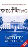 Inside Bartlets White House: An Unofficial and Unauthorised Guide to The West Wing