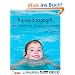 Aquap�dagogik: - fr�h, sicher und vielseitig schwimmen!