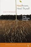 Healthcare, Heal Thyself (Operations Simplified)