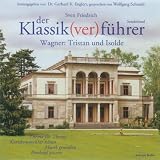 Der Klassik(ver)f�hrer, Wagner: Tristan und Isoldevon "Sven Friedrich"
