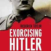 Exorcising Hitler: The Occupation and Denazification of Germany | [Frederick Taylor]