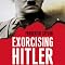 Exorcising Hitler: The Occupation and Denazification of Germany