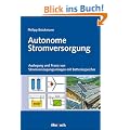 Autonome Stromversorgung: Auslegung und Praxis von Stromversorgungsanlagen mit Batteriespeicher