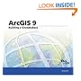 Building a Geodatabase: ArcGIS 9