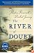 The River of Doubt: Theodore Roosevelt's Darkest Journey