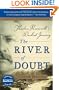 The River of Doubt: Theodore Roosevelt's Darkest Journey