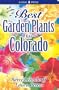 Best Garden Plants for Colorado
