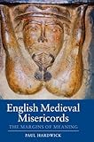 English medieval misericords : the margins of meaning
