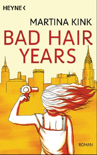 Bad Hair Years: Roman (German Edition)