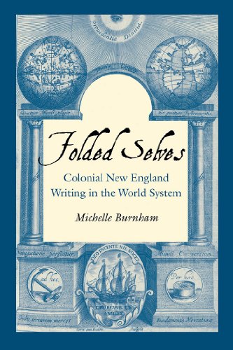 Folded Selves: Colonial New England Writing in the World System (Reencounters with Colonialism: New Perspectives on the Americas)