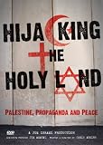 Hijacking The Holy Land: Palestine, Propaganda & Peace
