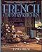 French Country Kitchen: The Undiscovered Glories of French Regional Cuisine