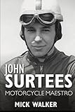 John Surtees : motorcycle maestro
