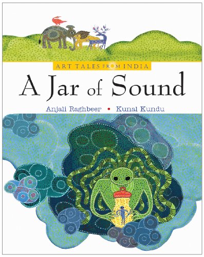 A Jar of Sound: Bhil Art (Art Tales from India)