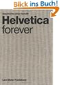 Helvetica Forever: Geschichte einer Schrift