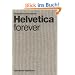 Helvetica Forever: Geschichte einer Schrift