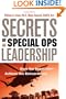 Secrets of Special Ops Leadership: Dare the Impossible -- Achieve the Extraordinary