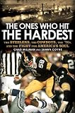The Ones Who Hit The Hardest The Steelers The Cowboys The 70s And The Fight For Americas Soul