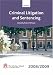 Criminal Litigation and Sentencing 2008-2009: 2008 Edition (Bar Manuals)