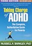 Taking Charge of ADHD, Third Edition: The Complete, Authoritative Guide for Parents
