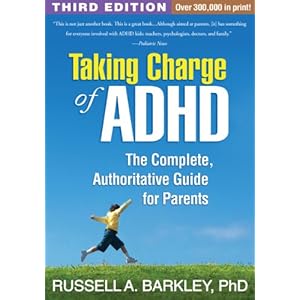 Taking Charge of ADHD, Third Edition: The Complete, Authoritative Guide for Parents