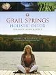 Grail Springs Holistic Detox: For Body, Mind & Spirit