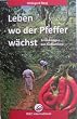 Leben wo der Pfeffer w�chst: Erinnerungen aus S�dsumatra